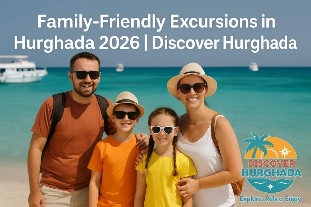 Top 10 Family Excursions in Hurghada: Red Sea Adventures for 2026